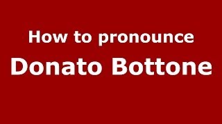 How to pronounce Donato Bottone
