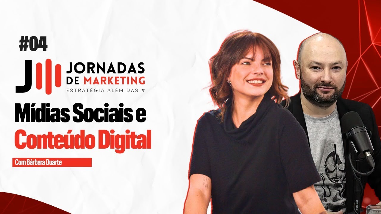 #04 Mídias Sociais e Conteúdo Digital | Jornadas de Marketing com Bárbara Duarte