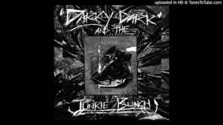 Darky Dark and The Junkie Bunch - My Life As A Loaded Gun