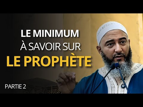 Le minimum à savoir sur le prophète que tout musulman doit connaître (partie 2)