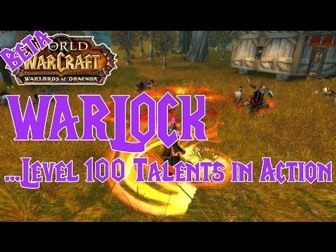 WARLOCK Level 100 Talents In Action - Warlords of Draenor BETA !!