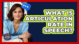 What Is Articulation Rate In Speech? - Social Success Club