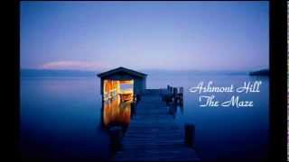 Ashmont Hill ~ The Maze (song and lyrics)