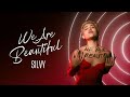 SILVY We Are Beautiful Official Audio
