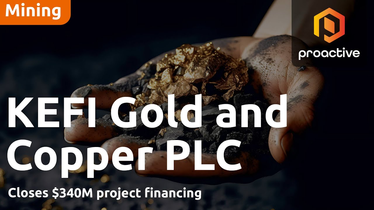 KEFI Gold and Copper: Tulu Kapi project fully funded, what’s next?