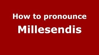 How to pronounce Millesendis