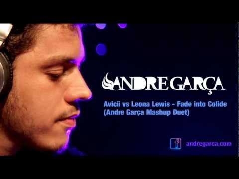 avicii vs leona lewis - fade into colide (Andre Garça mashup duet)