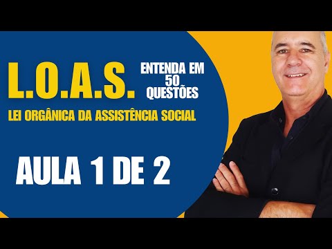 AULA 1 - #loas LEI ORGÂNICA DA ASSISTÊNCIA SOCIAL - em perguntas e respostas