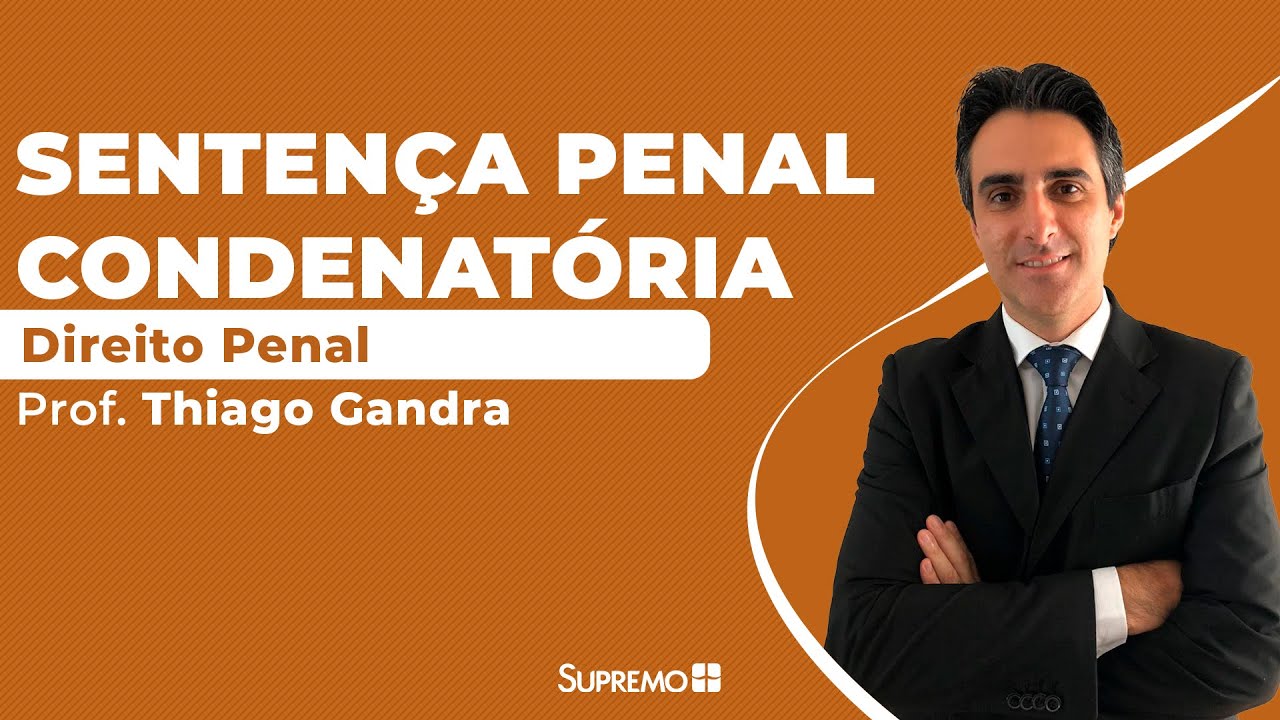 Sentença Penal Condenatória - Direito Penal - Prof. Thiago Gandra