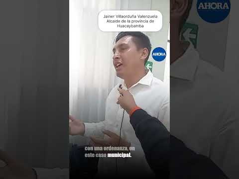 🗳️🗺️⚖️ Jainer Villaorduña Valenzuela, alcalde de Huacaybamba