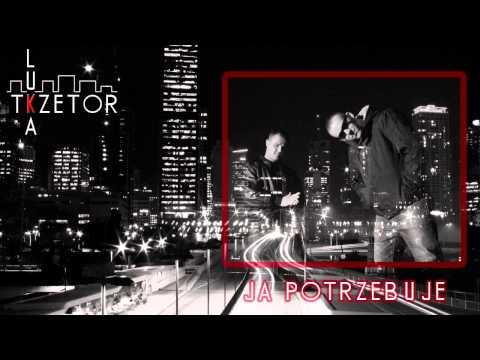 Luka TKZetor - Ja potrzebuje