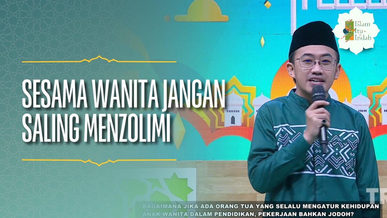 Sesama Wanita Jangan Saling Menzolimi - ISLAM ITU INDAH (10/07/26) P3