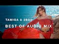 Best Of Tamiga 2Bad EXTENDED AUDIO MIX