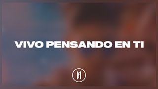 Felipe Peláez - Vivo Pensando En Ti ft Maluma (Letra)