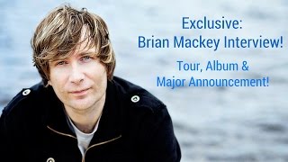Brian Mackey: Album, Tour & Exclusive Announcement!