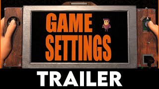 GAME SETTINGS - Official Trailer