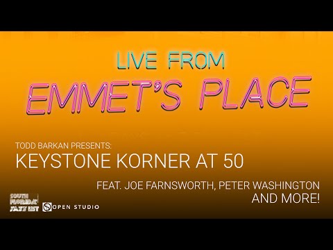 Live From Emmet's Place Vol. 96 - Todd Barkan’s Keystone Korner 50th Anniversary