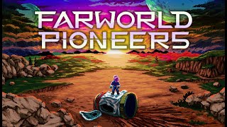 Farworld Pioneers Part 3: Surviving Alien Threats and Expanding the Base