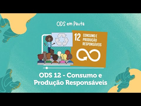 ODS 12 – CONSUMO E PRODUÇÃO RESPONSÁVEIS  - #ODS12 #AGENDA2030