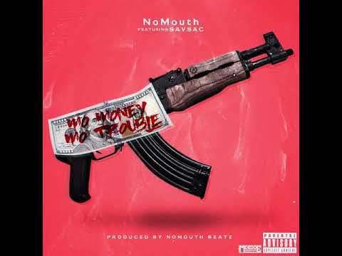 NoMouth - Mo’ Money Mo Trouble Feat. SavSac Prod By NoMouth Beatz