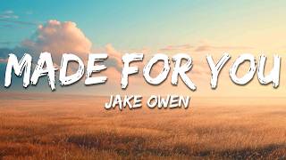 Jake Owen - Made For You (Lyrics)