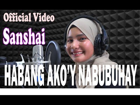 HABANG AKO'Y NABUBUHAY - Sanshai ( Official Video )