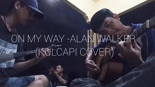 Download lagu On My Way - Alan Walker (Kulcapi Cover) mp3 Download lagu On My Way - Alan Walker (Kulcapi Cover) mp3