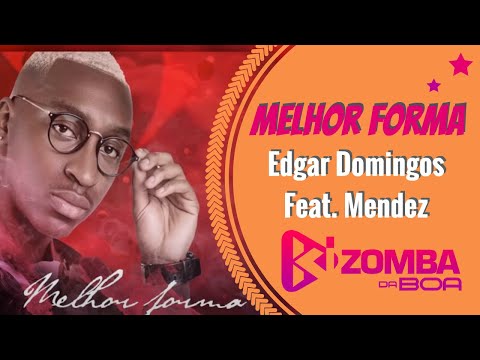 Edgar Domingos ft. Mendez - Melhor Forma (Prod.Fox Beat) [2018]