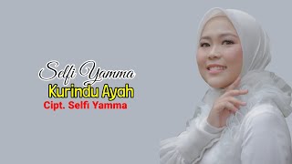 Download lagu Lirik Lagu Kurindu Ayah - Selfi Yamma LIDA mp3