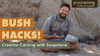 How to get Creative with Soap Stone | EcoTraining Bush Hacks