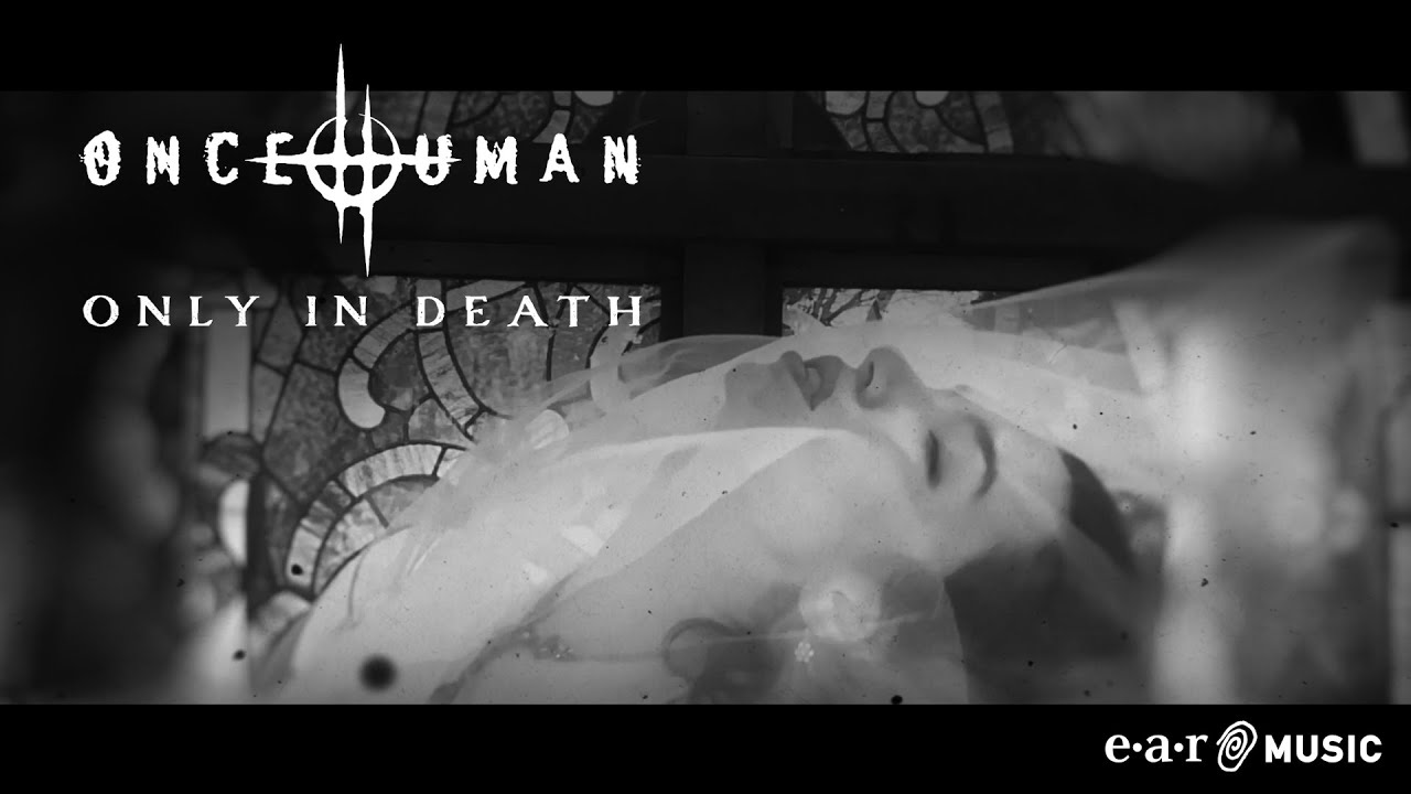 Once Human 'Only In Death' - Official Video - New Album 'Scar Weaver' Out Now - YouTube
