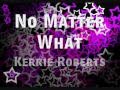 No Matter What - Kerrie Roberts | With Lyrics ...