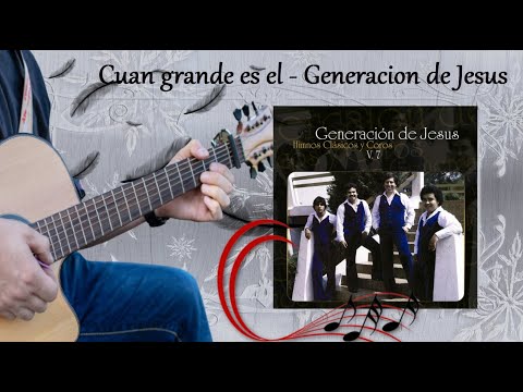 Cuan Grande Es El - Generacion de Jesus