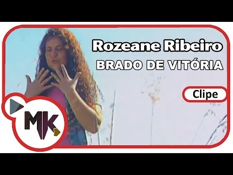 Rozeane Ribeiro - Brado de Vitória (Clipe Oficial MK Music)