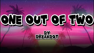 BREAKBOT - ONE OUT OF TWO LYRICS