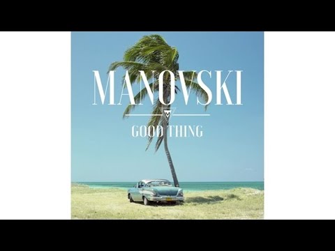 Manovski - Good Thing (Audio)