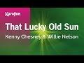 That Lucky Old Sun - Kenny Chesney & Willie Nelson | Karaoke Version | KaraFun