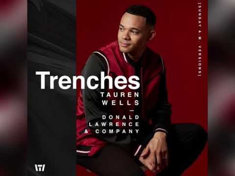 Tauren Wells with Donald Lawrence & Co. - Trenches (A.M.  Sessions - Lyrics)