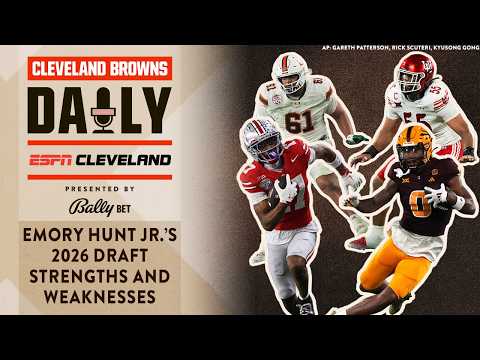 Emory Hunt Jr.'s 2026 Draft Strengths and Weaknesses | Cleveland Browns Daily - 02.11.26