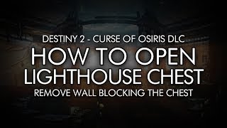 Destiny 2 Lighthouse Chest - Curse of Osiris DLC - How To Open