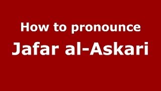 How to pronounce Jafar Al-Askari