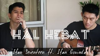 Download lagu HAL HEBAT - GOVINDA - Ifan seventeen ft Ifan govinda ( lirik ) mp3