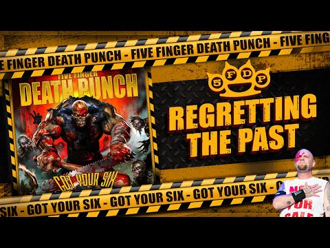 Regretting The Past | Five Finger Death Punch – Got Your Six