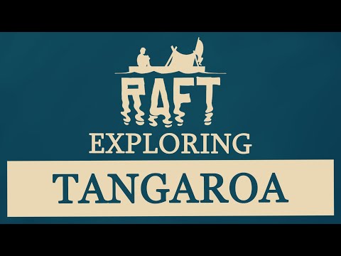 RAFT GAME: Exploring Tangaroa