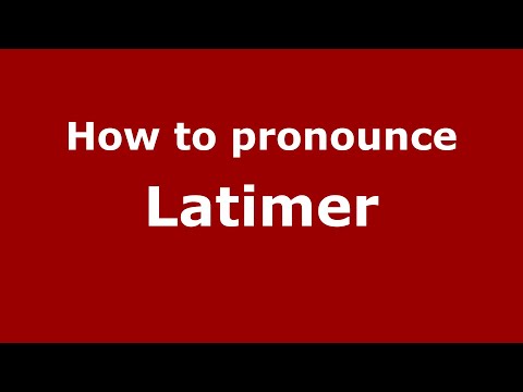 How to pronounce Latimer