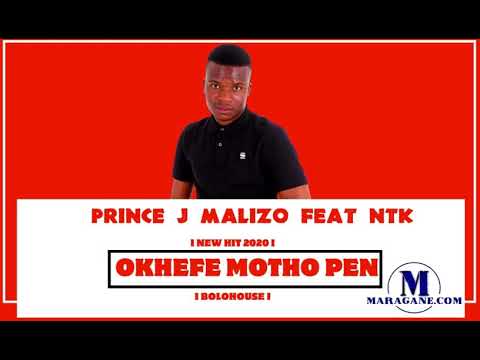 PRINCE J.MALIZO - OKHEFE MOTHO PEN FT NTK - (NEW HIT 2020)