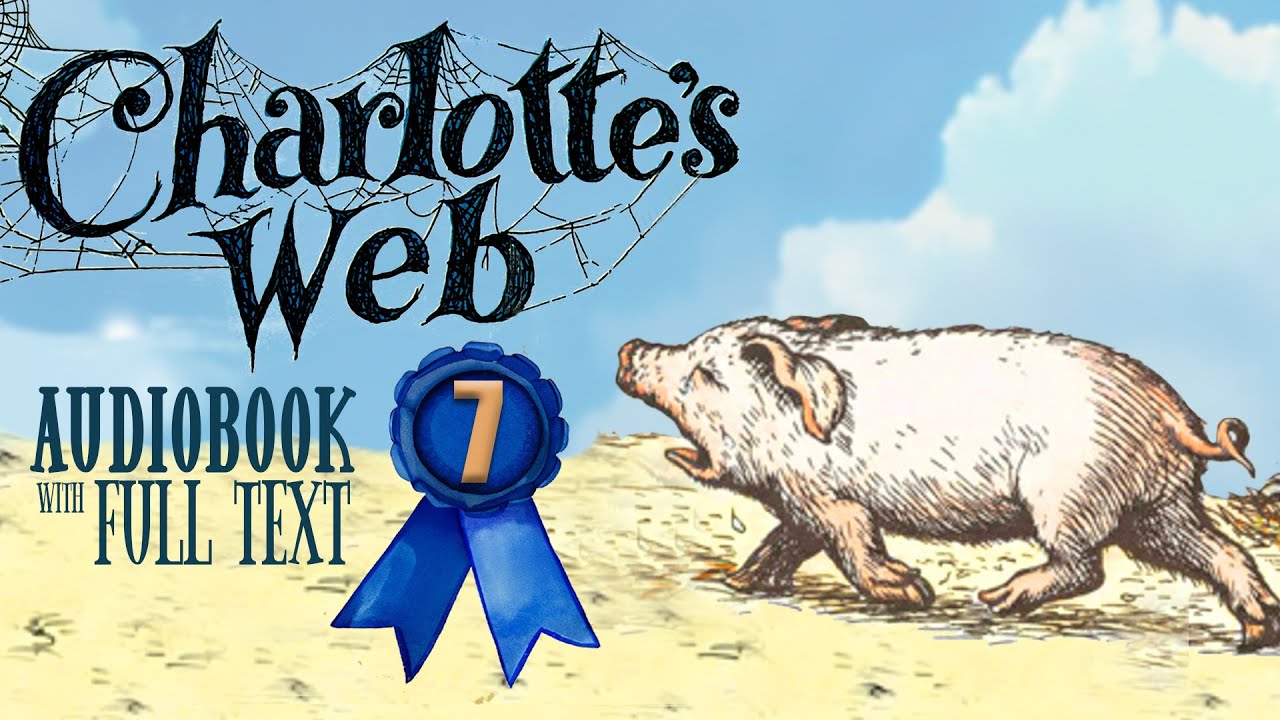 🐷🕷️ CHARLOTTE'S WEB Chapter 7 (Audiobook Full Text Read-along) 🕷️🐷