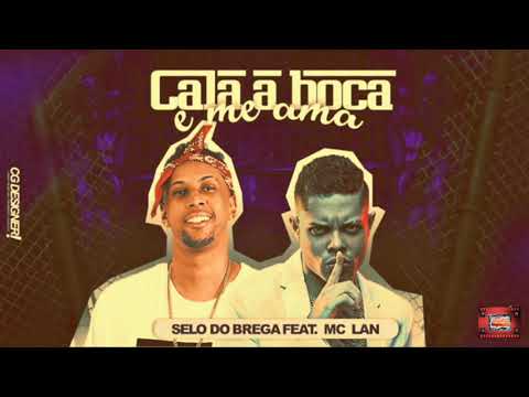 ⚪SELO DO BREGA E MC LAN - CALA A BOCA E ME AMA - MÚSICA NOVA_bregafunk