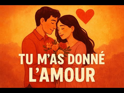 tu m'as donné l'amour--  Pop romantique, Chanson française, Ballade