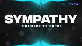 Too Close To Touch - Sympathy [HD]